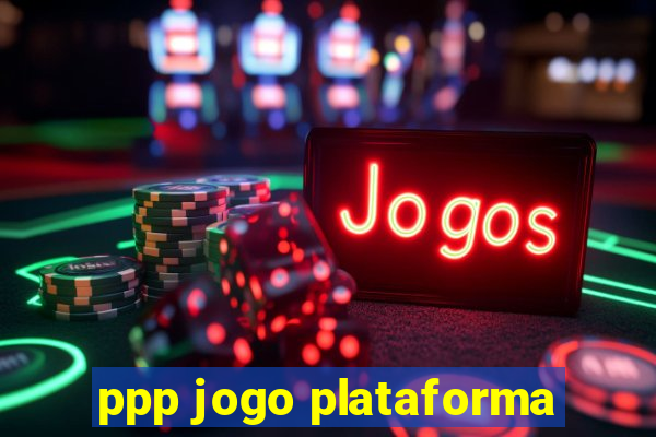 ppp jogo plataforma